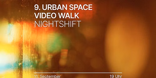 9. Urban Space Video Walk "NIGHTSHIFT"