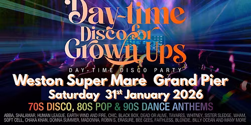 WESTON SUPER MARE - DAY-TIME Disco for Grown ups 70s 80s 90s Party
