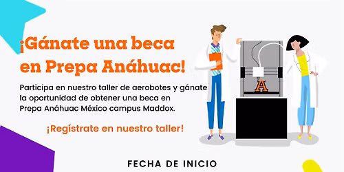 \u00a1G\u00e1nate una beca con Prepa An\u00e1huac Maddox en nuestro taller de rob\u00f3tica!