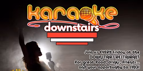 Friday Night Karaoke at the Downstairs Restaurant 7-11pm... Now Every Friday!