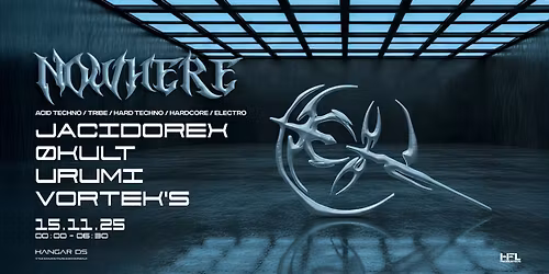 NOWHERE w\/ JACIDOREX \/ \u00d8KULT \/ URUMI \/ VORTEK\u2019S