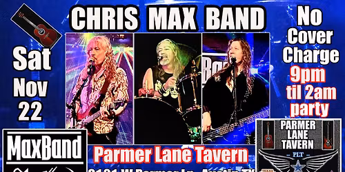 Chris MaxBand/Parmer Lane Tavern Sat Nov 22!