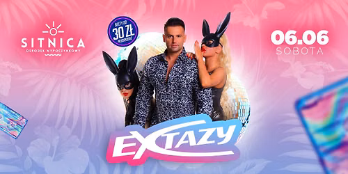 EXTAZY W SITNICY! SOBOTA 6 CZERWCA!