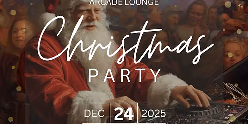 \ud83c\udf85 ARCADE LOUNGE CHRISTMAS PARTY 2025 \ud83c\udf84 24\/12 FROM 9PM!