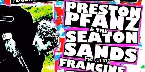 Preston Pfanz &amp; The Seaton Sands featuring Francine Flowers + The Moron-o-phonics