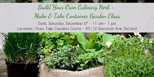 Build Your Own Culinary Container Garden & Make n' Take Recipe Class