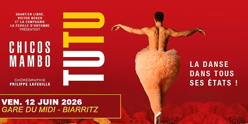TUTU "La Danse dans tous \u00e9tats ! " | GARE DU MIDI - BIARRITZ