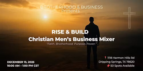 RISE & BUILD CHRISTIAN MEN'S BUSINESS MIXER