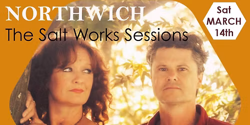 NORTHWICH - The Salt Works Sessions - LAST FEW TICKETS