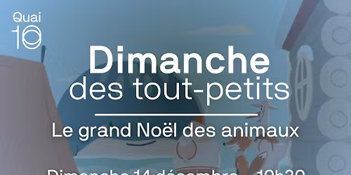 Dimanche des tout-petits - Le Grand No\u00ebl des animaux