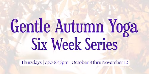 Gentle Autumn Yoga Six Week Series