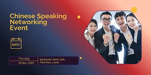 Leeds Chinese Professionals Networking Event Nov 2025