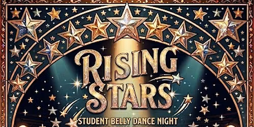 Rising Stars ~ Student Belly Dance Night ~ 4-5:30pm