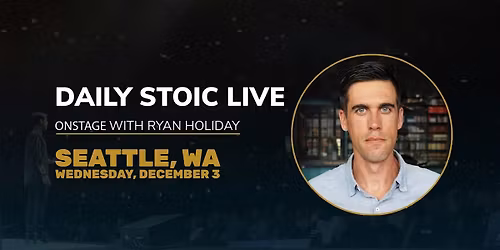 Daily Stoic Live | Onstage with Ryan Holiday