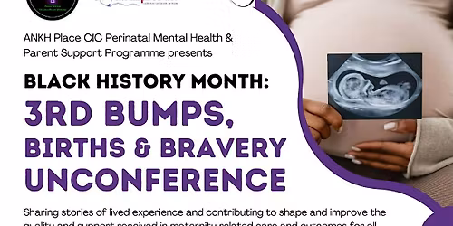Black History Month: ANKH Place CIC Bumps, Births & Bravery Unconference