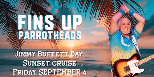 Jimmy Buffett Day Sunset Cruise