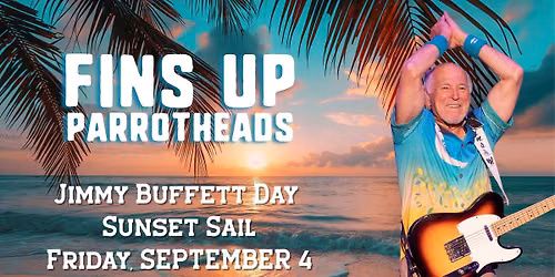 Jimmy Buffett Day Sunset Sail