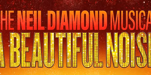 A Beautiful Noise - The Neil Diamond Musical