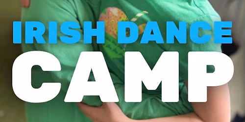 Irish Dance Summer Camp @ District Irish Dance - Tenleytown