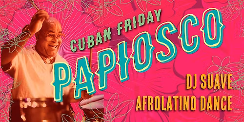 Cuban Friday with Papiosco + DJ Suave + Afro-Latino Dance!