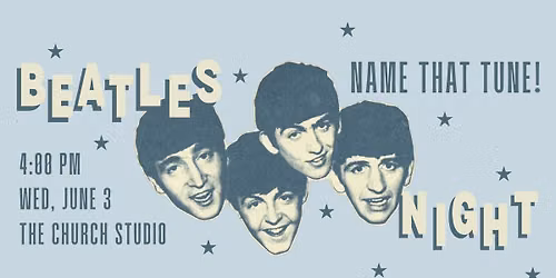 NAME THAT TUNE \u2014 Beatles Night!