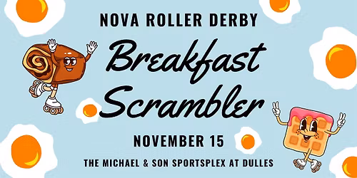 NOVA Roller Derby: BREAKFAST SCRAMBLER MIXER