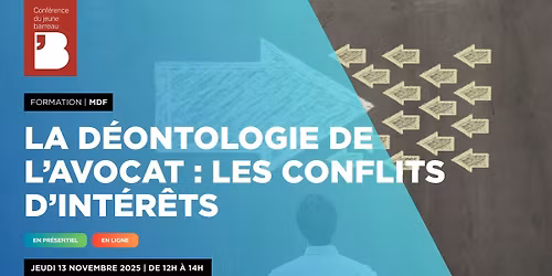 MDF - La d\u00e9ontologie de l'avocat : les conflits d'int\u00e9r\u00eats