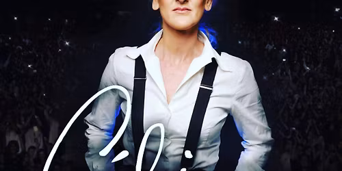 CELINE DION TRIBUTE (tickets \u00a315)