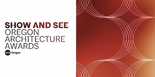 Show and See | Oregon Architecture Awards