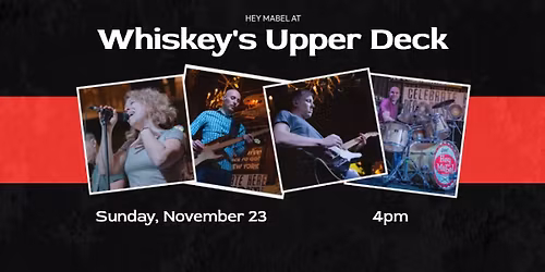 Hey Mabel at Whiskey's Upper Deck