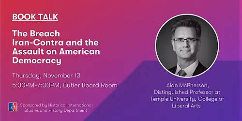 SIS Book Talk : Alan McPherson, The Breach: Iran-Contra