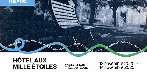 [TH\u00c9\u00c2TRE] H\u00f4tel aux mille \u00e9toiles - abej SOLIDARIT\u00c9, Th\u00e9\u00e2tre en sc\u00e8ne