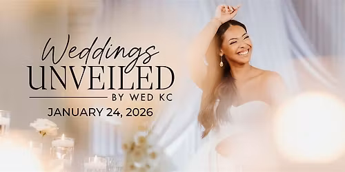 Weddings Unveiled - Kansas City Wedding Show - Winter 2026