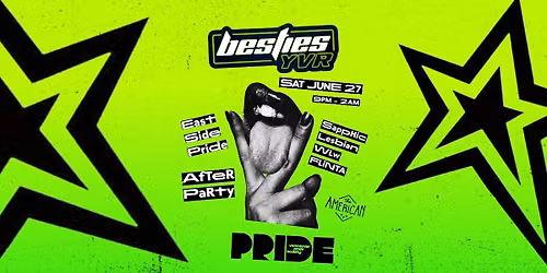 BESTIES || EAST SIDE PRIDE || OFFICIAL SAPPHIC AFTER PARTY