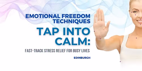 Tap Into Calm with EFT: Fast-Track Stress Relief for Busy Lives
