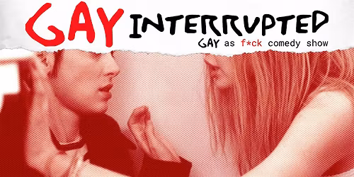 Gay Interrupted: Comedy Show