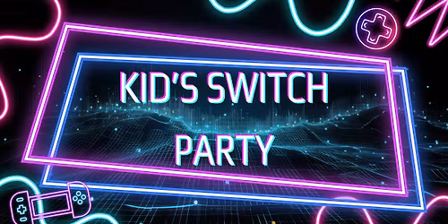 Kid's Switch Party!