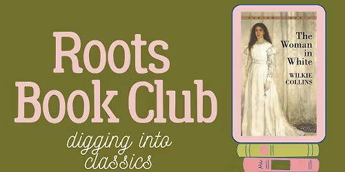 Roots Book Club - The Woman in White by Wilkie Collins
