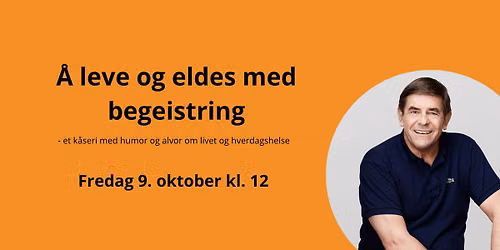 "\u00c5 leve og eldes med begeistring" med Per Anders Nordengen \/\/ Sagene seniorsenter