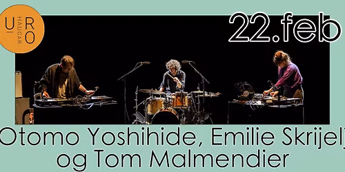 Otomo Yoshihide, Emilie Skrijelj og Tom Malmendier