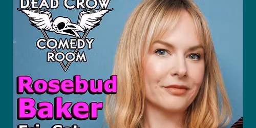 Rosebud Baker (Special Event) Live at Dead Crow Comedy