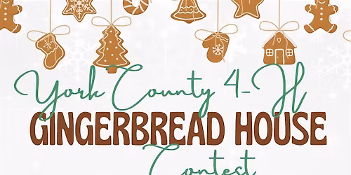 2025 York County 4-H Gingerbread House Contest