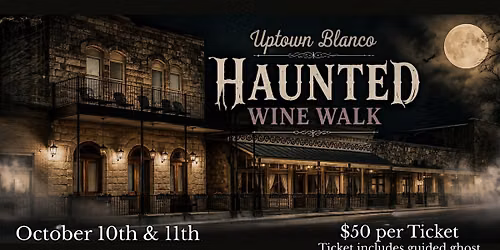 Uptown Blanco Haunted Wine Walk