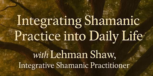 Integrating Shamanic Practice into Daily Life