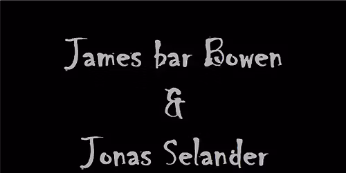James bar Bowen (UK) & Jonas Selander (SE)