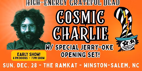 Cosmic Charlie w\/ special JERRY-OKE opening set! Sun Dec 28 at The Ramkat, Winston-Salem NC