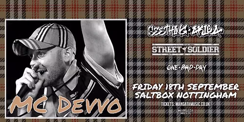 MC DEVVO + SEETHING AKIRA + STREET SOLDIER + ONE BAD DAY - SALTBOX, NOTTINGHAM