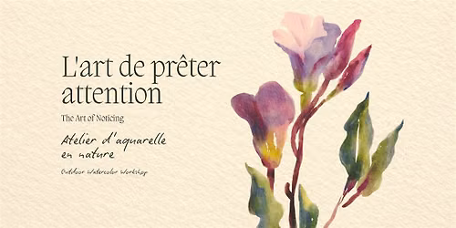 L'art de pr\u00eater attention : Atelier d'aquarelle en nature