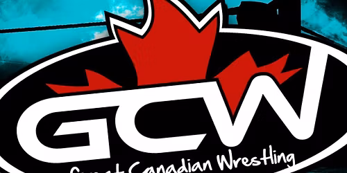 GCW PARRY SOUND : JUNE 6TH  - GREAT CANADIAN WRESTLING