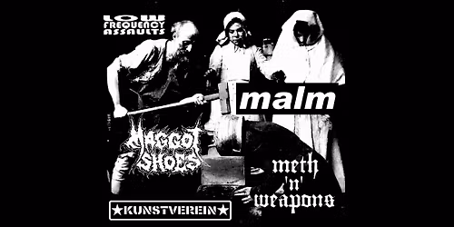 Malm & Maggot Shoes & Meth'n'Weapons - Kunstverein (Z-Bau), N\u00fcrnberg